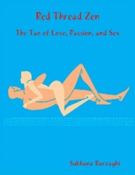 Red Thread Zen – The Tao of Love, Passion, and Sex, Subhana Barzaghi