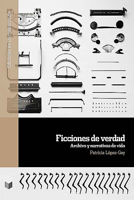 Ficciones de verdad: Archivo y narrativas de vida, Patricia López-Gay