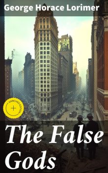 The False Gods, George Horace Lorimer