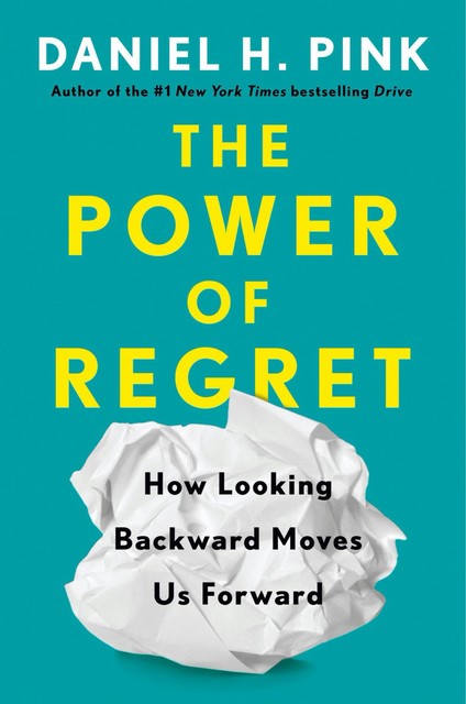 The Power of Regret, Daniel Pink