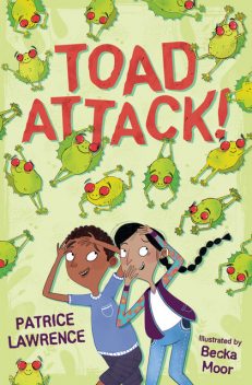 Toad Attack, Patrice Lawrence