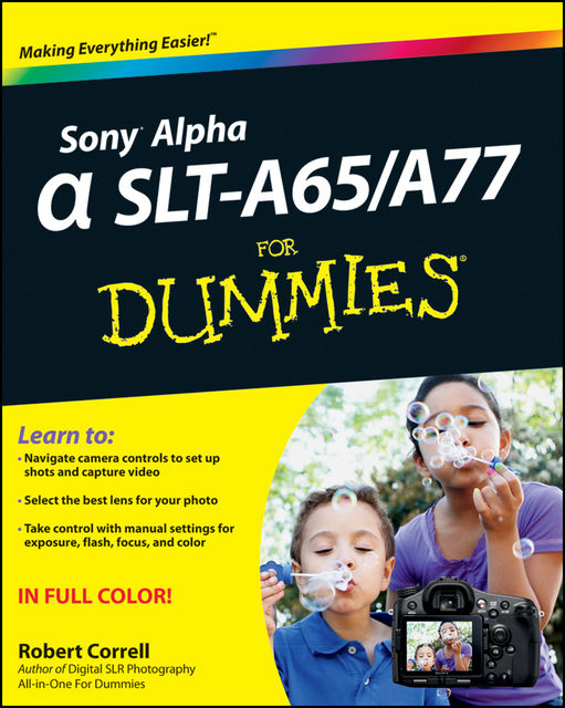 Sony Alpha SLT-A65 / A77 For Dummies, Robert Correll