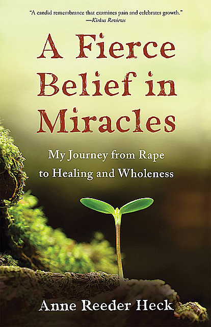 A Fierce Belief in Miracles, Anne Reeder Heck