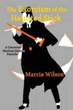 The Exorcism of the Haunted Stick, Marcia Wilson