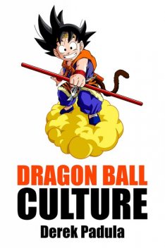 Dragon Ball Culture, Derek Padula