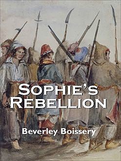 Sophie's Rebellion, Beverley Boissery