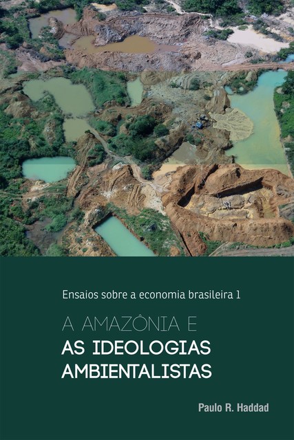 A Amazônia e as ideologias ambientalistas, Paulo R. Haddad