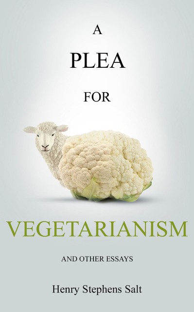 A Plea for Vegetarianism, Henry Stephens Salt