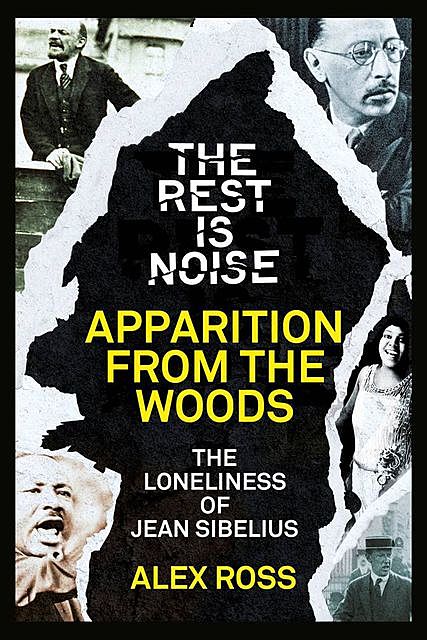 The Rest Is Noise Series: Apparition from the Woods, Alex Ross