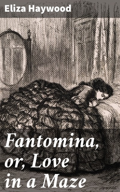 Fantomina, or, Love in a Maze, Eliza Haywood