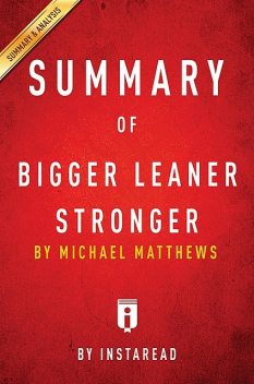 Summary of Bigger Leaner Stronger, Instaread