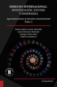 Derecho internacional: investigación, estudio y enseñanza, Laura Restrepo, Paola Andrea Acosta Alvarado, Enrique Prieto-Rios, Mariana Díaz Chalela, Douglas de Castro, Gisele Ricobom, Larissa Ramina, Miguel Rábago Dorbecker, Odara Gonzaga de Andrade, Patrícia Ramos Barros, René Urueña, Tatyana Scheila Fri