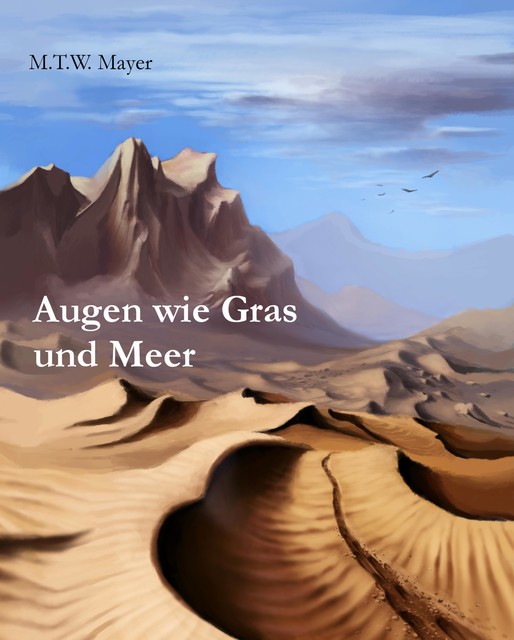Augen wie Gras und Meer, M.T. W. Mayer