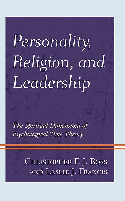Personality, Religion, and Leadership, Christopher F.J. Ross, Leslie J. Francis