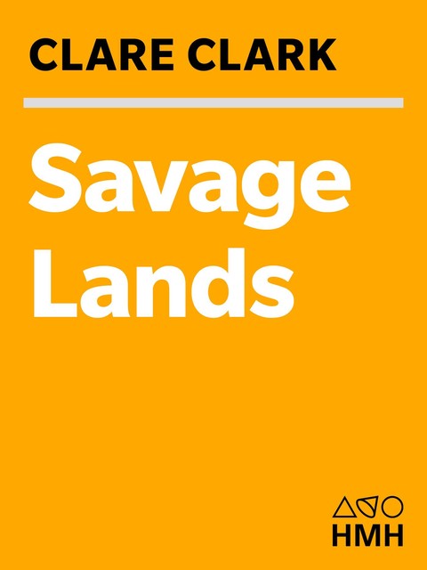 Savage Lands, Clare Clark