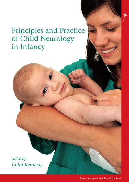 Principles and Practice of Child Neurology in Infancy, Colin Kennedy