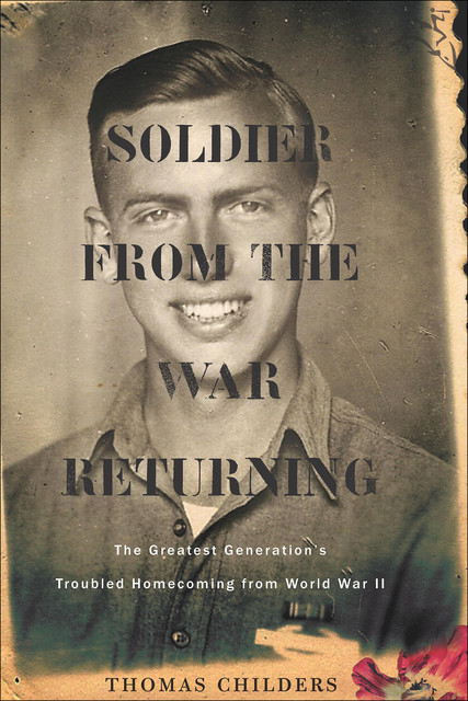 Soldier From The War Returning, Thomas Childers