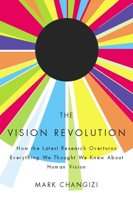 The Vision Revolution, Mark Changizi