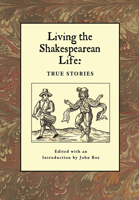 Living the Shakespearean Life, John Boe
