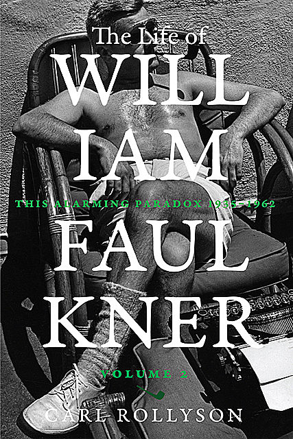 The Life of William Faulkner, Carl Rollyson
