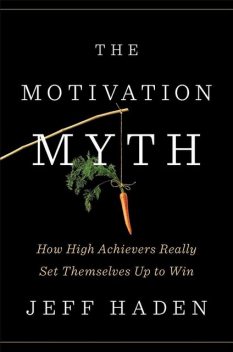 The Motivation Myth, Jeff Haden