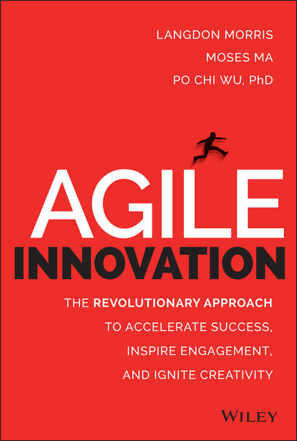 Agile Innovation, Langdon Morris, Moses Ma, Po Chi Wu