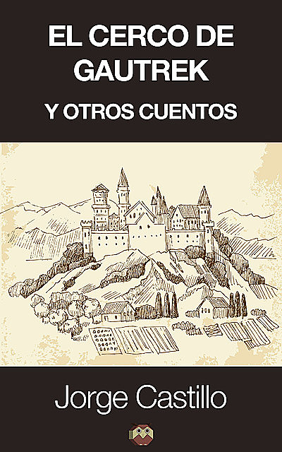 El cerco de Gautrek y otros cuentos, Jorge Castillo Llorente