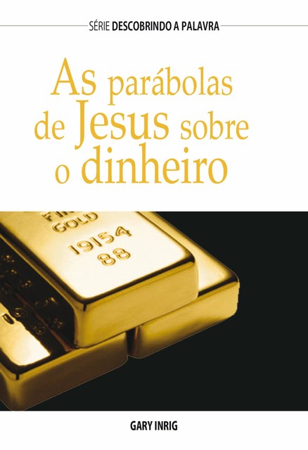 As Parábolas de Jesus Sobre Dinheiro, Gary Inrig