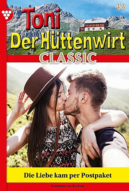 Toni der Hüttenwirt Classic 43 – Heimatroman, Friederike von Buchner