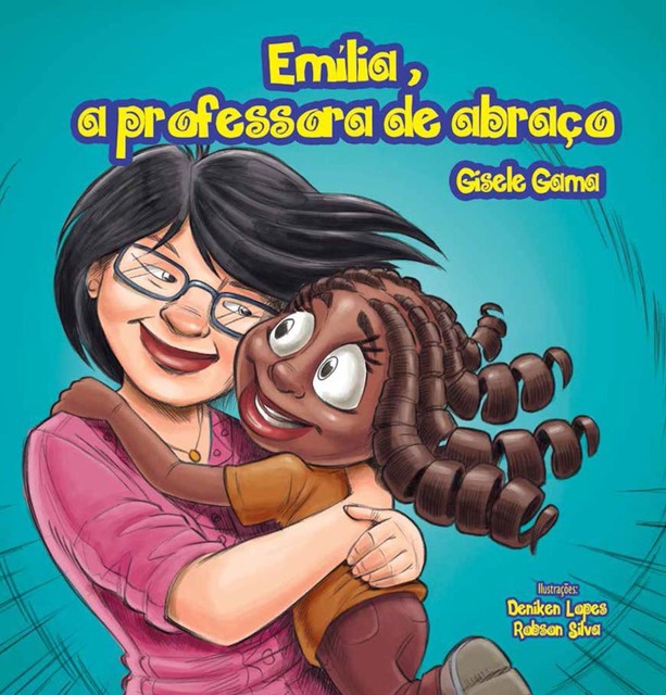 Emília, a professora de abraço, Gisele Gama Andrade