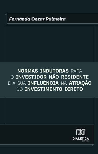 Normas indutoras para o investidor não residente e a sua influência na atração do investimento direto, Fernanda Cezar Palmeira