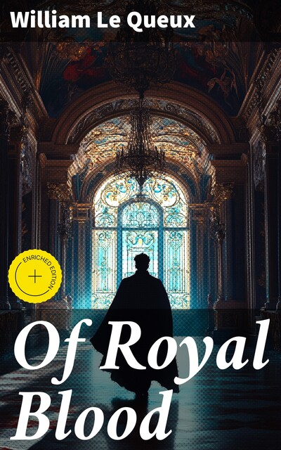 Of Royal Blood, William Le Queux
