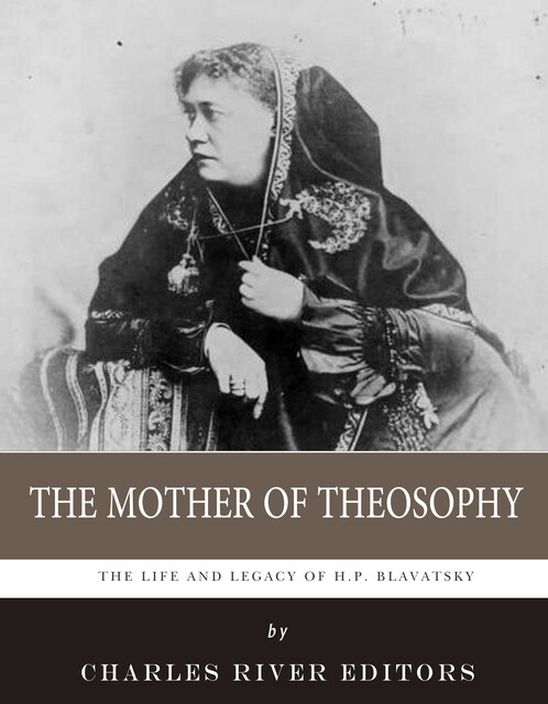 The Mother of Theosophy, Charles Editors
