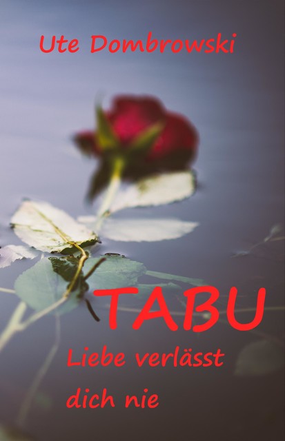 Tabu Liebe verlässt dich nie, Ute Dombrowski