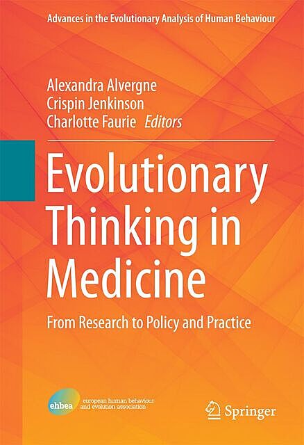 Evolutionary Thinking in Medicine, Alexandra Alvergne, Charlotte Faurie, Crispin Jenkinson