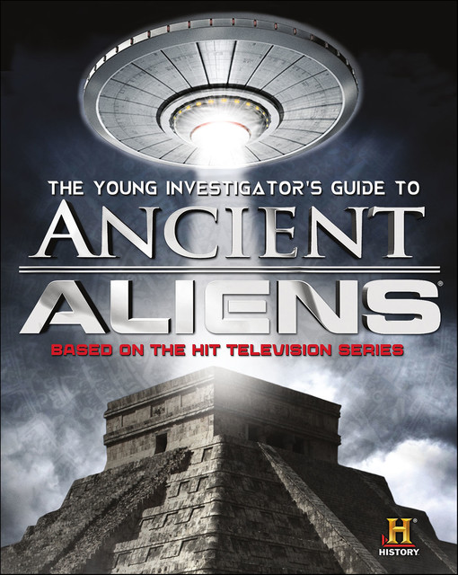 The Young Investigator's Guide to Ancient Aliens, History Channel