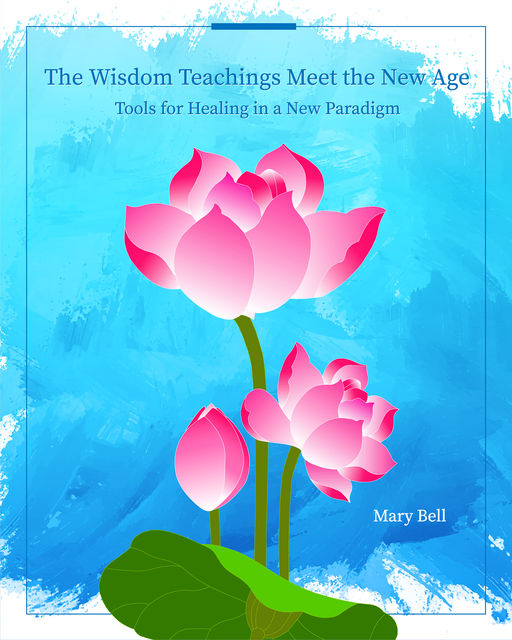 The Wisdom Teachings Meet the New Age, Mary Bell