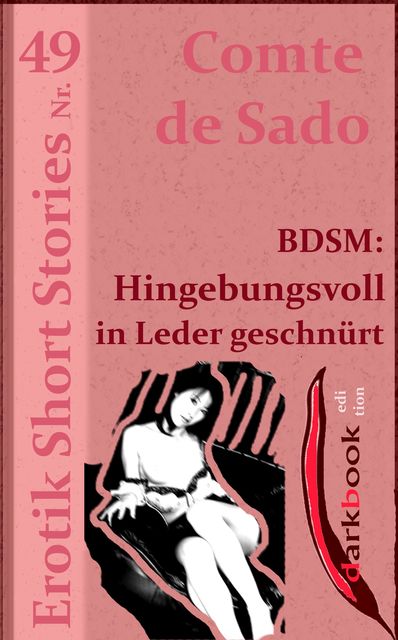 BDSM: Hingebungsvoll in Leder geschnürt, Comte de Sado