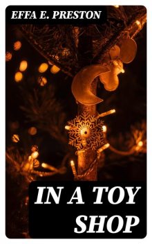In a Toy Shop, Effa E. Preston