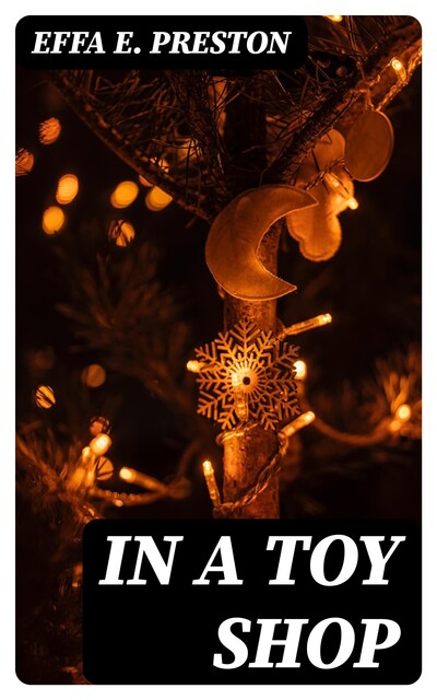 In a Toy Shop, Effa E. Preston