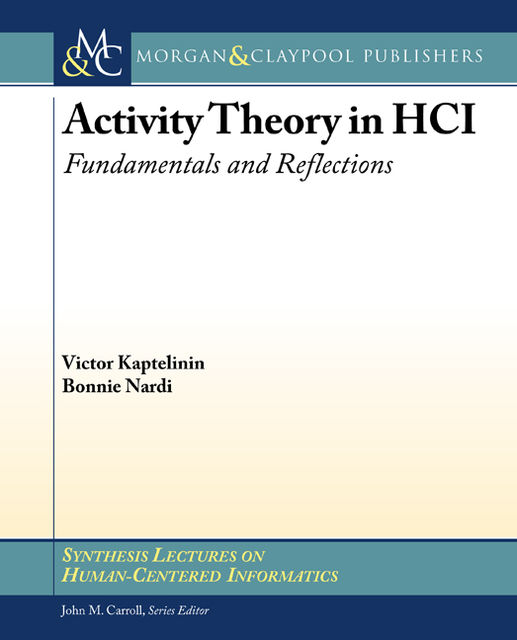 Activity Theory in HCI, Bonnie Nardi, Victor Kaptelinin