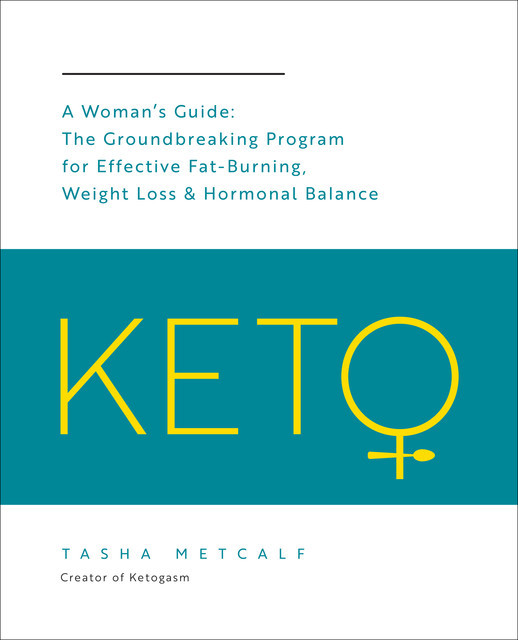 Keto: A Woman's Guide, Tasha Metcalf