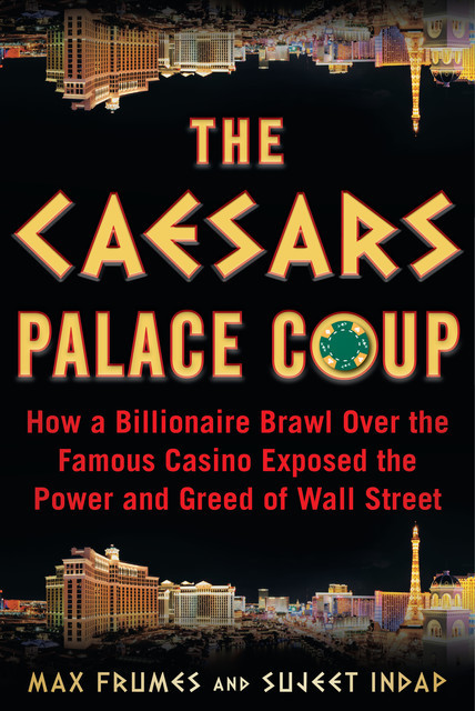 The Caesars Palace Coup, Max Frumes, Sujeet Indap