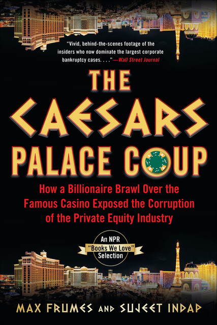 The Caesars Palace Coup, Max Frumes, Sujeet Indap