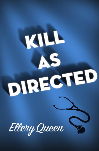 Kill As Directed, Ellery Queen