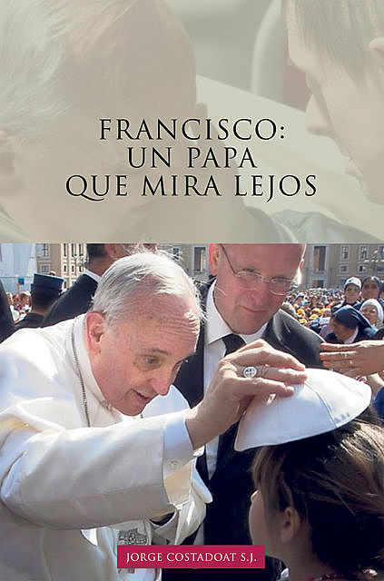 Francisco: un papa que mira lejos, Jorge Costadoat S.J.