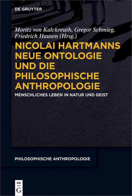 Nicolai Hartmanns Neue Ontologie und die Philosophische Anthropologie, Friedrich Hausen, Gregor Schmieg, Moritz von Kalckreuth