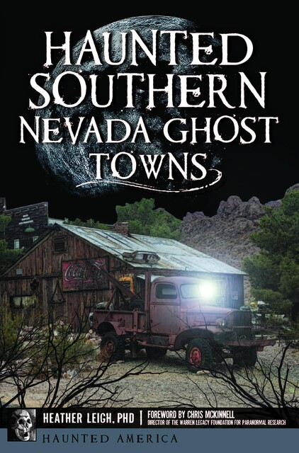 Haunted Southern Nevada Ghost Towns, Heather Leigh