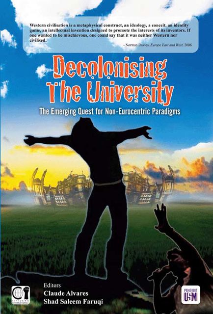 Decolonising the University: The Emerging Quest for Non-Eurocentric Paradigms, Claude Alvares, Shad Saleem Faruqi