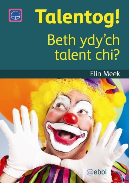 Cyfres Darllen Difyr: Talentog! – Beth Ydy'ch Talent Chi, Elin Meek